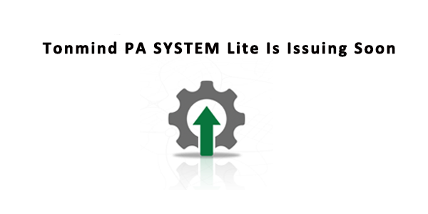 سيتم إصدار Tonmind PA System Lite قريبًا